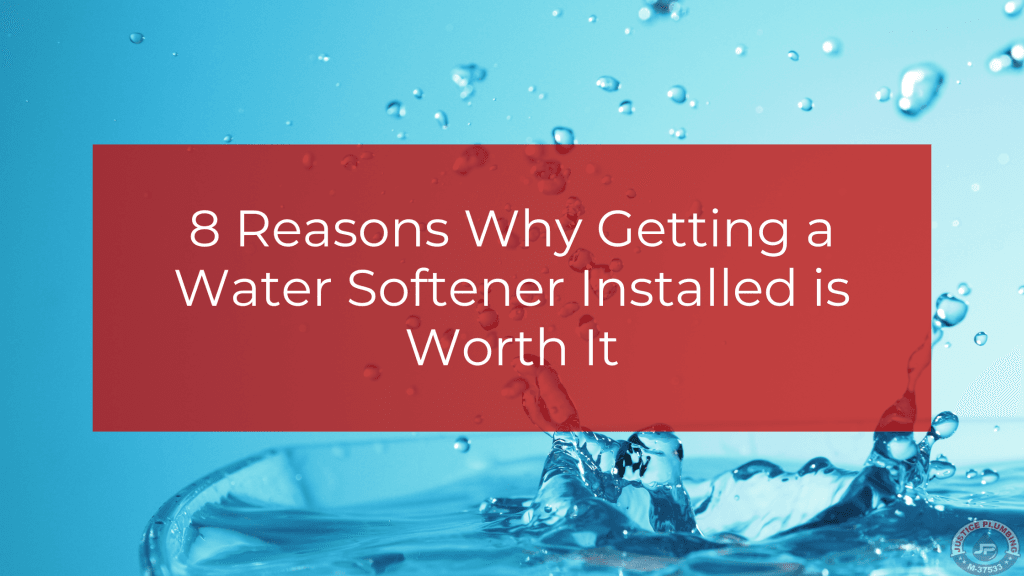 8 Reasons Why Getting a Water Softener Installed is Worth It Justice